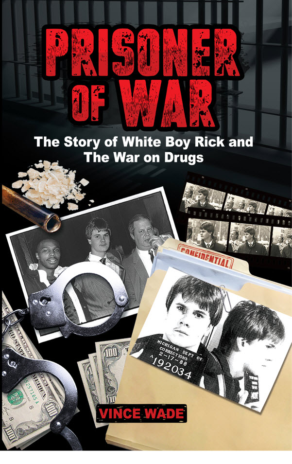 Prisoner of War, White Boy Rick, War on Drugs, Richard J. Wershe, Jr.