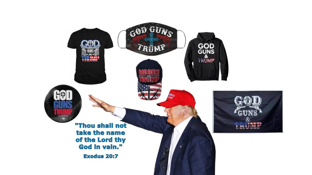 Trump, God, guns, hats, buttons, shirts, flags