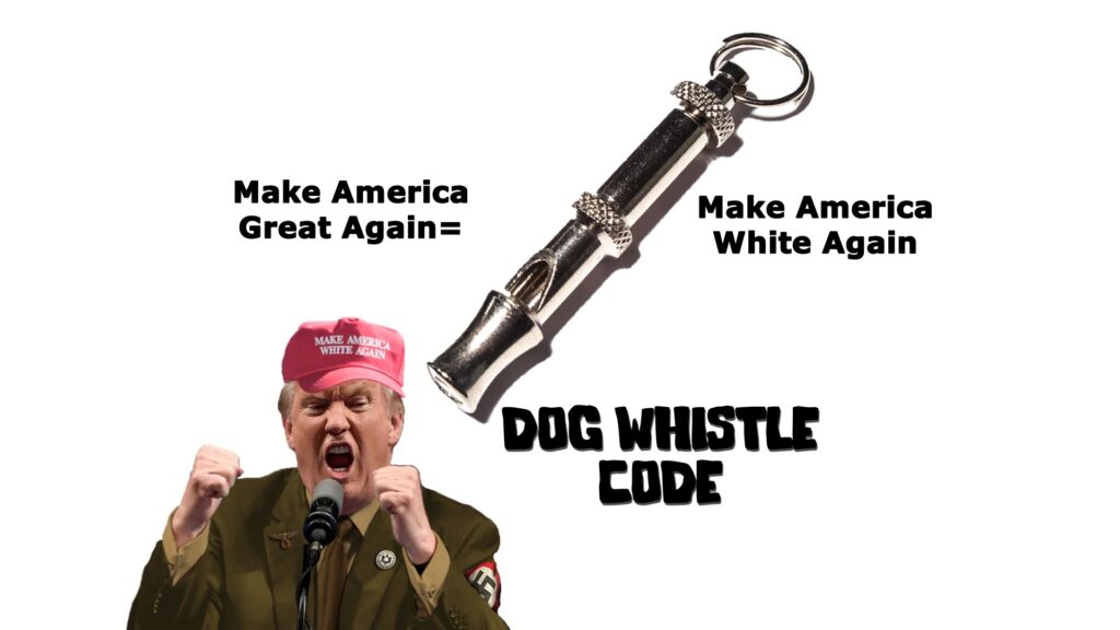 Dog Whistle, code words, Make America Great Again
