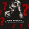 Heterosexual males, insecurity, effeminate, weak