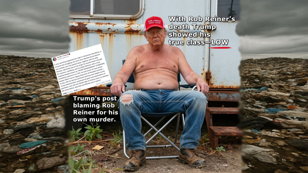 Trump, Reiner, murder, deranged, class, classless, tasteless