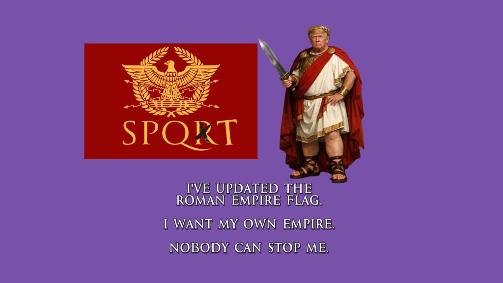 Trump, empire, Roman, Greenland, demented