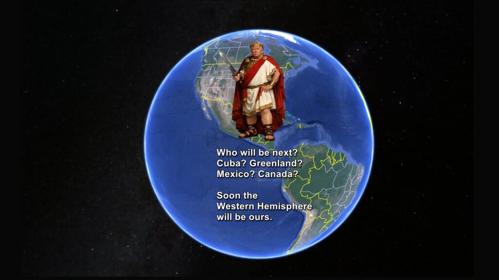 Trump, Venezuela, empire, Cuba, Greeland, Mexico, Canada, Russia, China