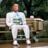 Donald Trump, more and more, is resembling the fictional dimwit, Forrest Gump: only fat, mean and dangerous.