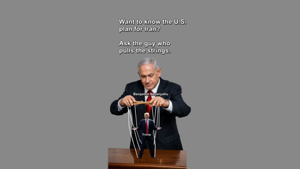 The U.S. is at war with Iran because Israel's leader, Benjamin Netanyahu, wanted it. Trump is Netanyahu's puppet.