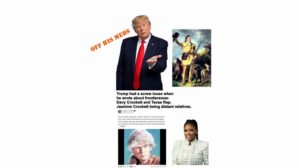 Trump's dementia is worsening as evidence by his Truth Social post suggesting black Rep. Jasmine Crockett is a distant relative of white frontiersman Davy Crockett.
