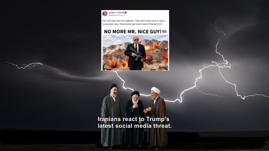 Iranians must be laughing at Trump's latest buffoonish social media post warning No More Mr. Nice Guy.