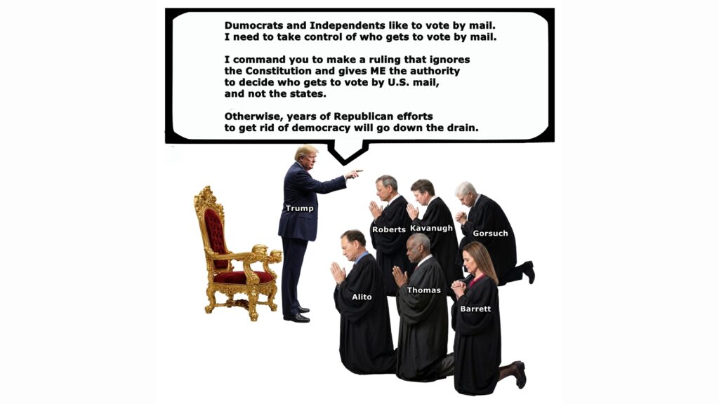 The Republican-controlled U.S. Supreme Court has once again ignored the Constitution and given Donald Trump the authority to usurp states' rights and take control of voting by mail. A Constitutional crisis seems to be lurking.
