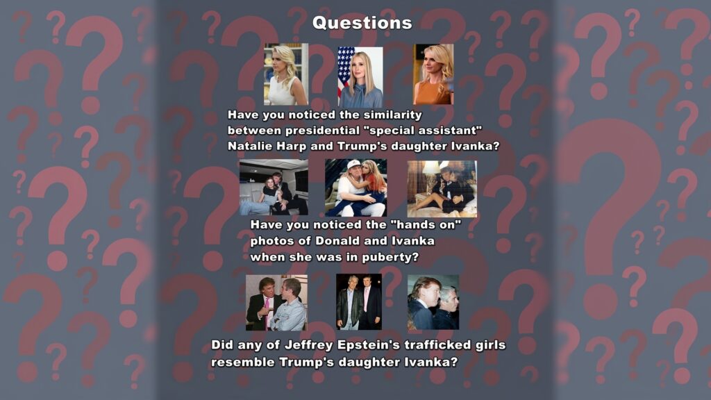 Trump's controversial aide Natalie Harp resembles his daughter Ivanka. Trump has talked crudely several times about Ivanka being "voluptuous." Is there a connection to Trump's friend Jeffrey Epstein, who sex trafficked young girls?