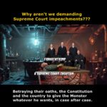 It's become clear that the U.S. Supreme Court is aiding and abetting the destruction of the Constitution and democracy. Citizens should start demanding impeachments.